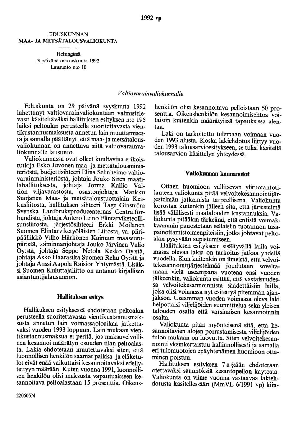 1992 vp EDUSKUNNAN MAA- JA METSÄTALOUSVALIOKUNTA Helsingissä 3 päivänä marraskuuta 1992 Lausunto n:o 10 Valtiovarainvaliokunnalle Eduskunta on 29 pa1vana syyskuuta 1992 lähettänyt