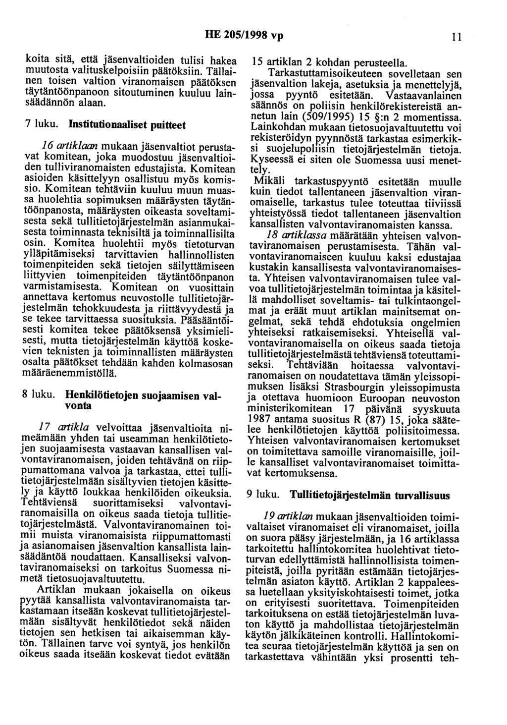 HE 205/1998 vp II koita sitä, että jäsenvaltioiden tulisi hakea muutosta valituskelpoisiin päätöksiin.