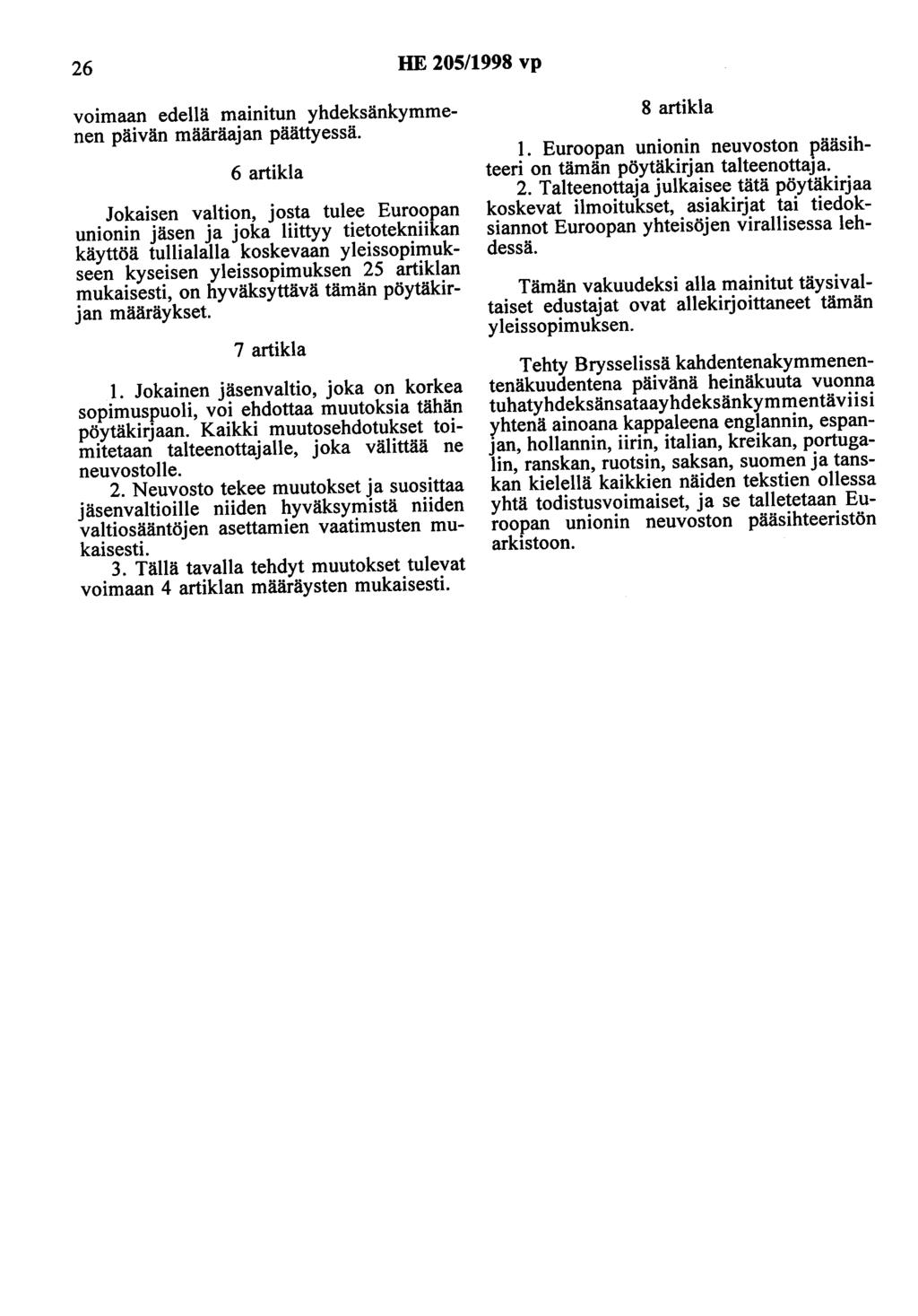 26 HE 205/1998 vp voimaan edellä mainitun yhdeksänkymmenen päivän määräajan päättyessä.