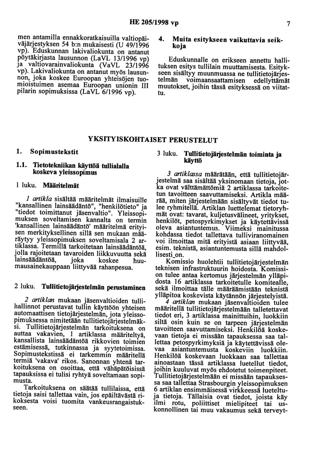 HE 205/1998 vp 7 men antamilla ennakkoratkaisuilla valtiopäiväjärjestyksen 54 b:n mukaisesti (U 49/1996 vp ).