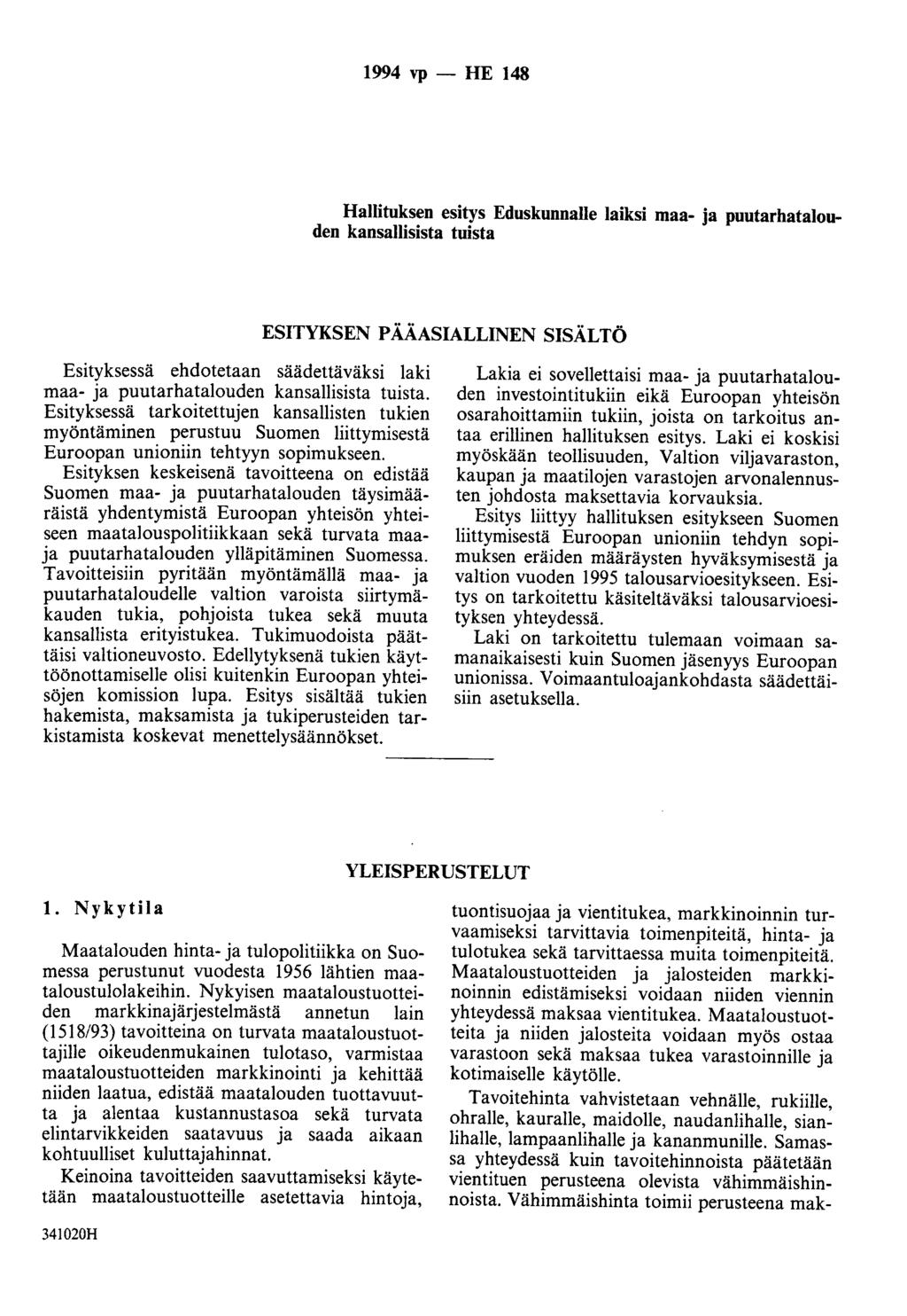 1994 vp - HE 148 Hallituksen esitys Eduskunnalle laiksi maa- ja puutarhatalouden kansallisista toista ESITYKSEN PÄÄASIALLINEN SISÄLTÖ Esityksessä ehdotetaan säädettäväksi laki maa- ja