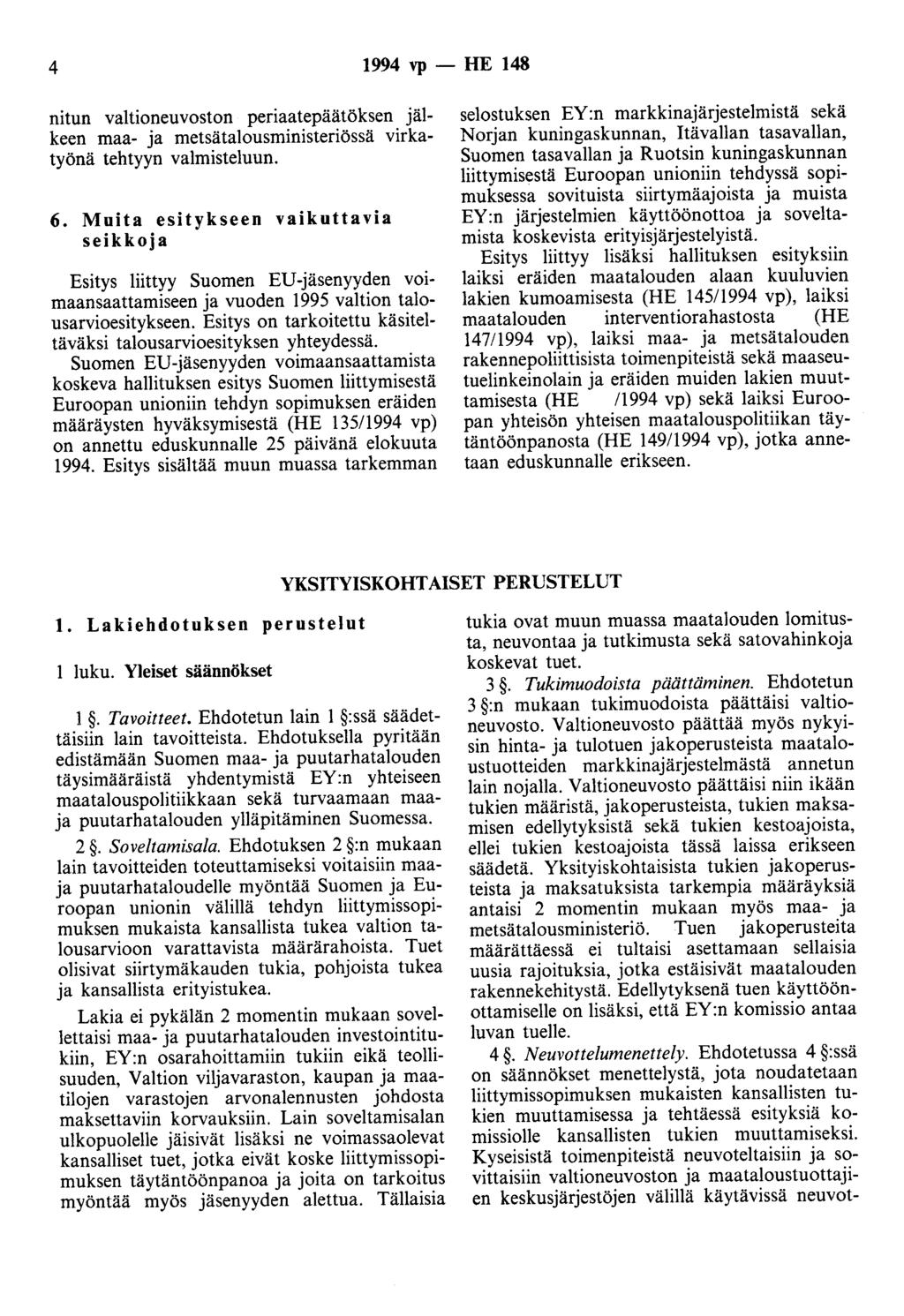 4 1994 vp - HE 148 nitun valtioneuvoston periaatepäätöksen jälkeen maa- ja metsätalousministeriössä virkatyönä tehtyyn valmisteluun. 6.