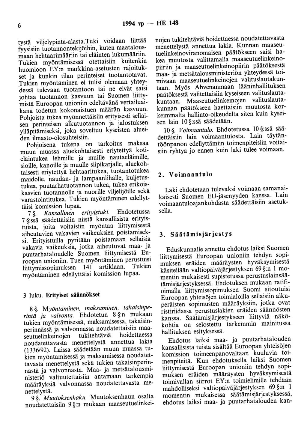 6 1994 vp - HE 148 tystä viljelypinta-alasta. Tuki voidaan liittää fyysisiin tuotannontekijöihin, kuten maatalousmaan hehtaarimääriin tai eläinten lukumääriin.