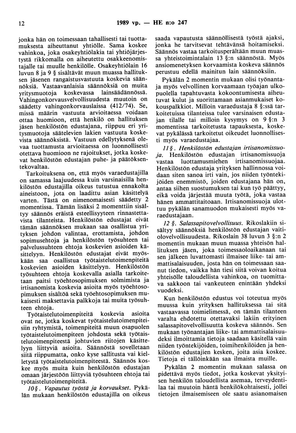 12 1989 vp. - HE n:o 247 jonka hän on toimessaan tahallisesti tai tuottamuksesta aiheuttanut yhtiölle.