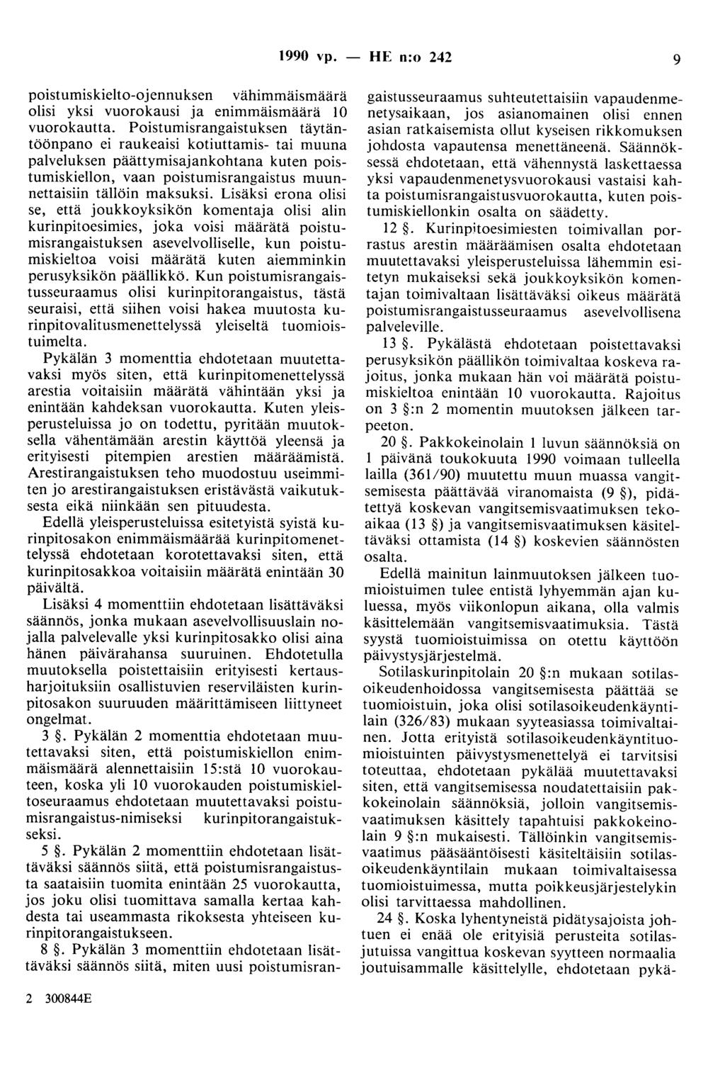 1990 vp. - HE n:o 242 9 poistumiskielto-ojennuksen vähimmäismäärä olisi yksi vuorokausi ja enimmäismäärä 10 vuorokautta.