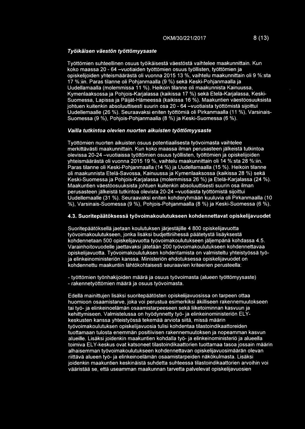Paras tilanne oli Pohjanmaalla (9 %) seka Keski-Pohjanmaalla ja Uudellamaalla (molemmissa 11 %).