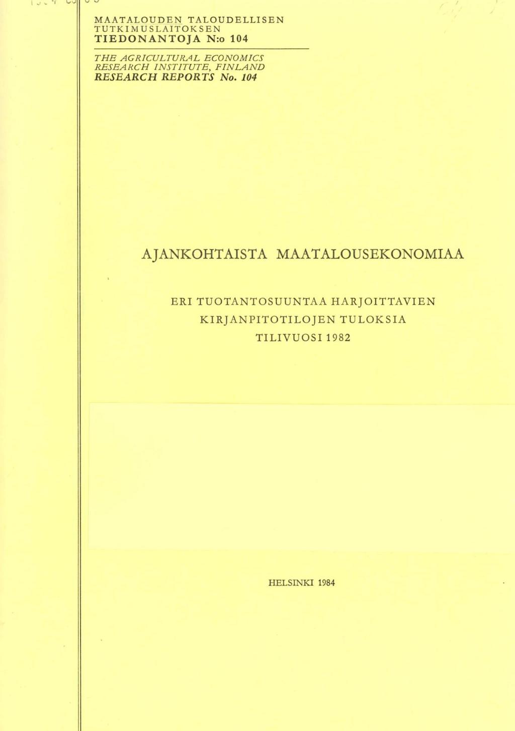 V MAATALOUDEN TALOUDELLSEN TUTKMUSLATOKSEN TEDONANTOJA N:o 04 THE AGRCULTUR,4L ECONOMCS RESEARCH NSTTUTE, FNLAND RESEARCH