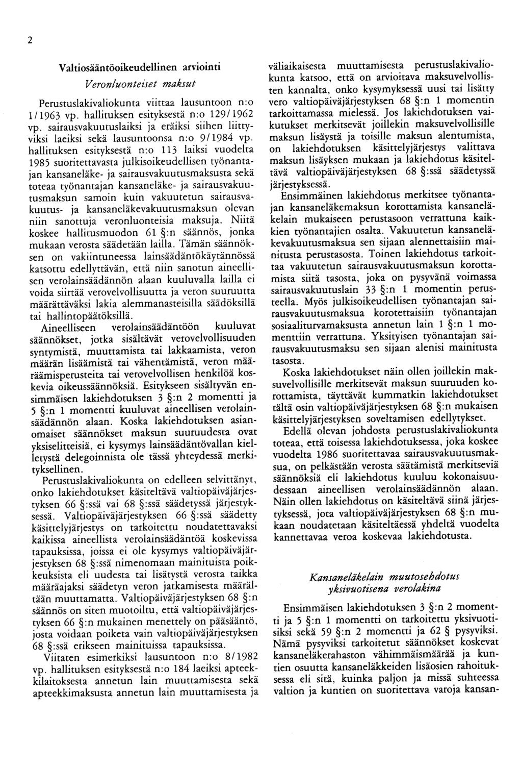 2 Valtiosääntöoikeudellinen arviointi Veronluonteiset maksut Perustuslakivaliokunta viittaa lausuntoon n:o 11 1963 vp. hallituksen esityksestä n:o 1291 1962 vp.