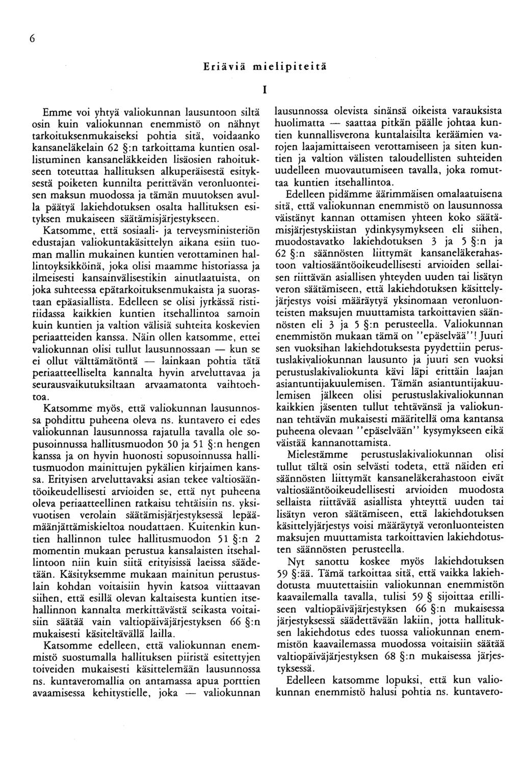 6 Eriäviä mielipiteitä 1 Emme voi yhtyä valiokunnan lausuntoon siltä osin kuin valiokunnan enemmistö on nähnyt tarkoituksenmukaiseksi pohtia sitä, voidaanko kansaneläkelain 62 :n tarkoittama kuntien