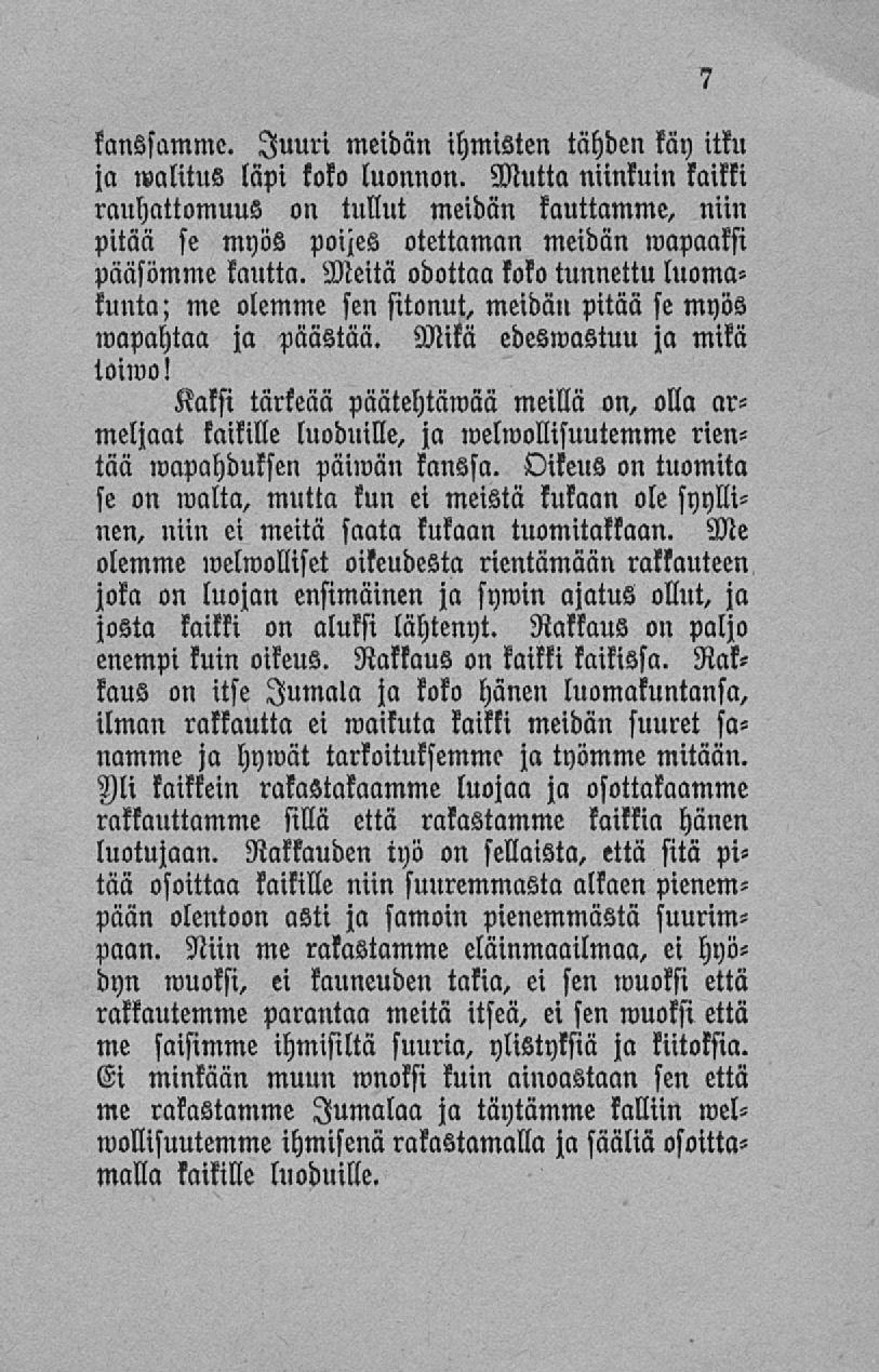 kanssamme. Juuri meidän ihmisten tähden käy itku ja walitus läpi koko luonnon.