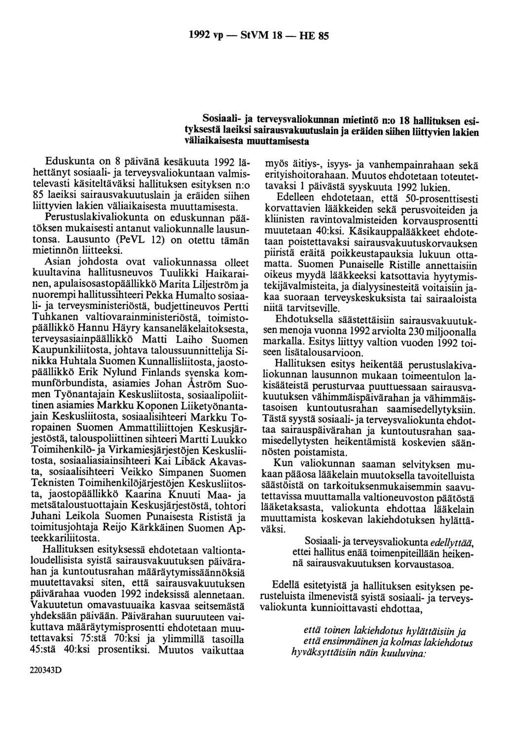 1992 vp - StVM 18 - HE 85 Sosiaali- ja terveysvaliokunnan mietintö n:o 18 hallituksen esityksestä laeiksi sairausvakuutuslain ja eräiden siihen liittyvien lakien väliaikaisesta muuttamisesta