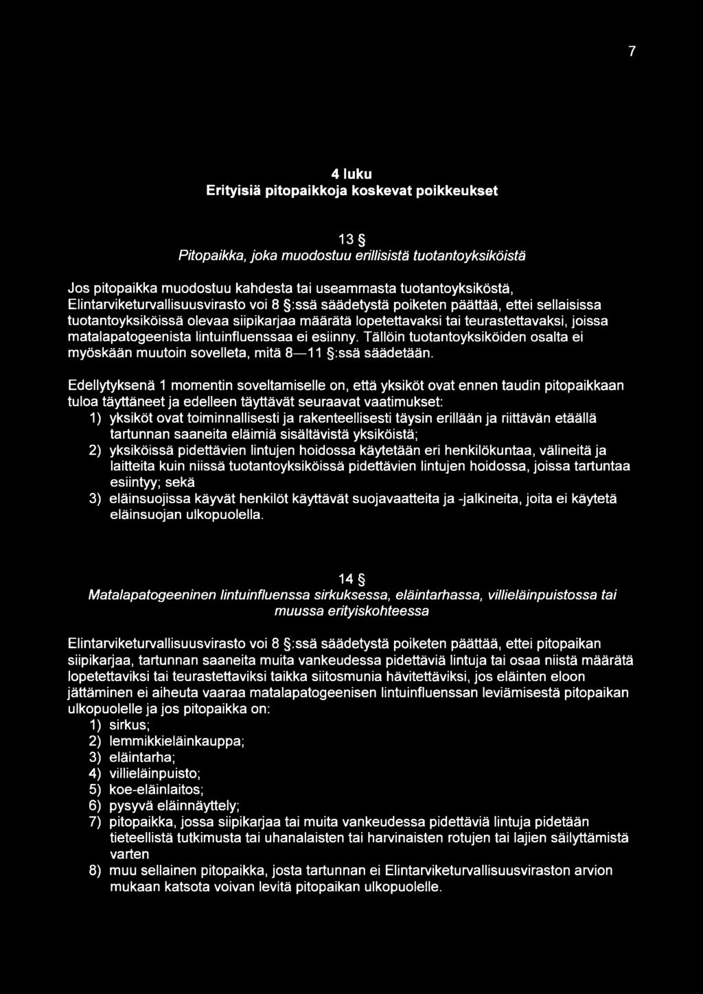 lintuinfluenssaa ei esiinny. Tällöin tuotantoyksiköiden osalta ei myöskään muutoin sovelleta, mitä 8 11 :ssä säädetään.