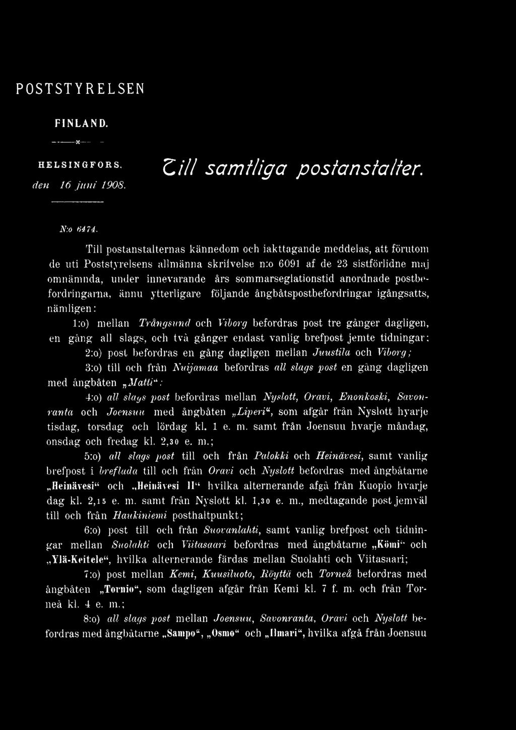 rmatii ; 4:o) all slags post befordras mellan Nyslott, Oravi, Enonkoski, Savonranta och Joensuu med ångbåten Liperiu, som afgår från Nyslott hyarje tisdag, torsdag och lördag kl. 1 e. m. samt från Joensuu hvarje måndag, onsdag och fredag kl.
