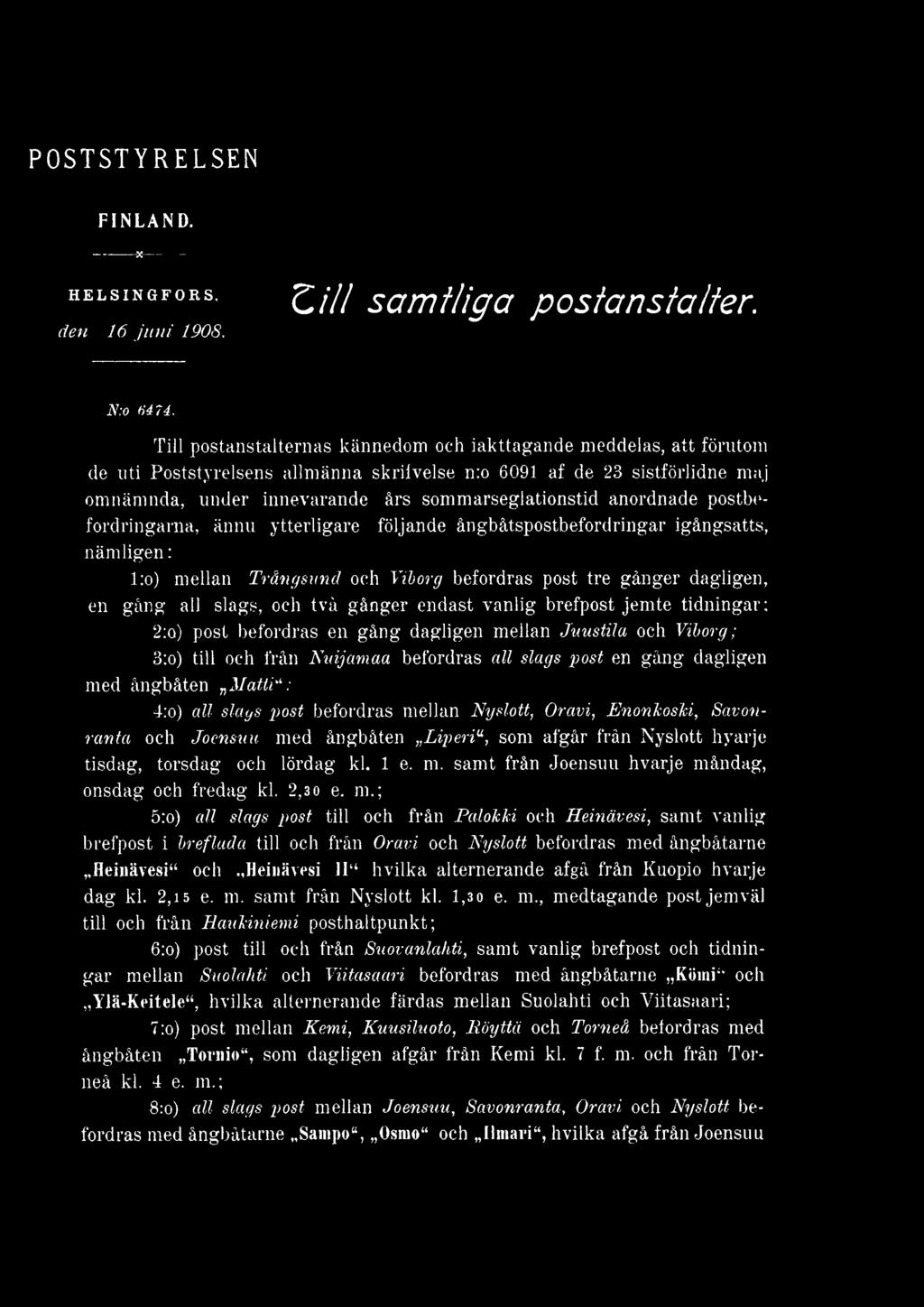 rmatii ; 4:o) all slags post befordras mellan Nyslott, Oravi, Enonkoski, Savonranta och Joensuu med ångbåten Liperiu, som afgår från Nyslott hyarje tisdag, torsdag och lördag kl. 1 e. m. samt från Joensuu hvarje måndag, onsdag och fredag kl.