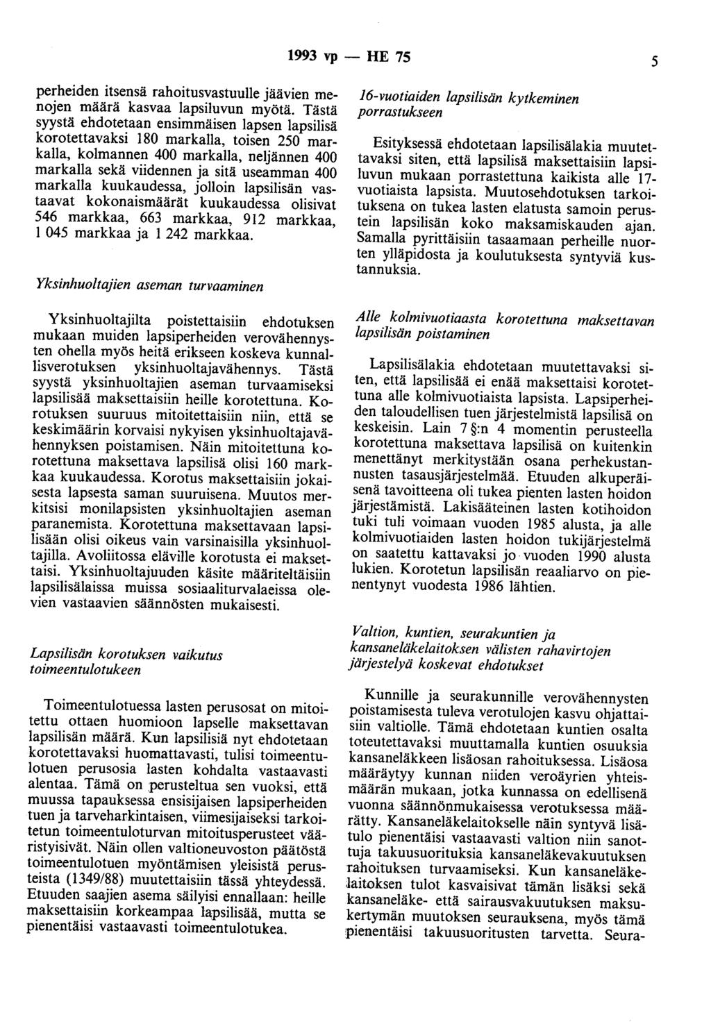 1993 vp - HE 75 5 perheiden itsensä rahoitusvastuulle jäävien menojen määrä kasvaa lapsiluvun myötä.