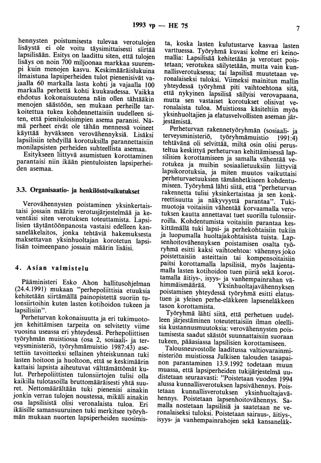 1993 vp - HE 75 7 hennysten poistumisesta tulevaa verotulojen lisäystä ei ole voitu täysimittaisesti siirtää lapsilisään.