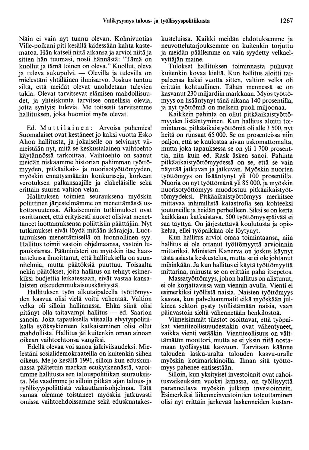 Välikysymys talous- ja työllisyyspolitiikasta 1267 Näin ei vain nyt tunnu olevan. Kolmivuotias Ville-poikani piti kesällä kädessään kahta kastematoa.