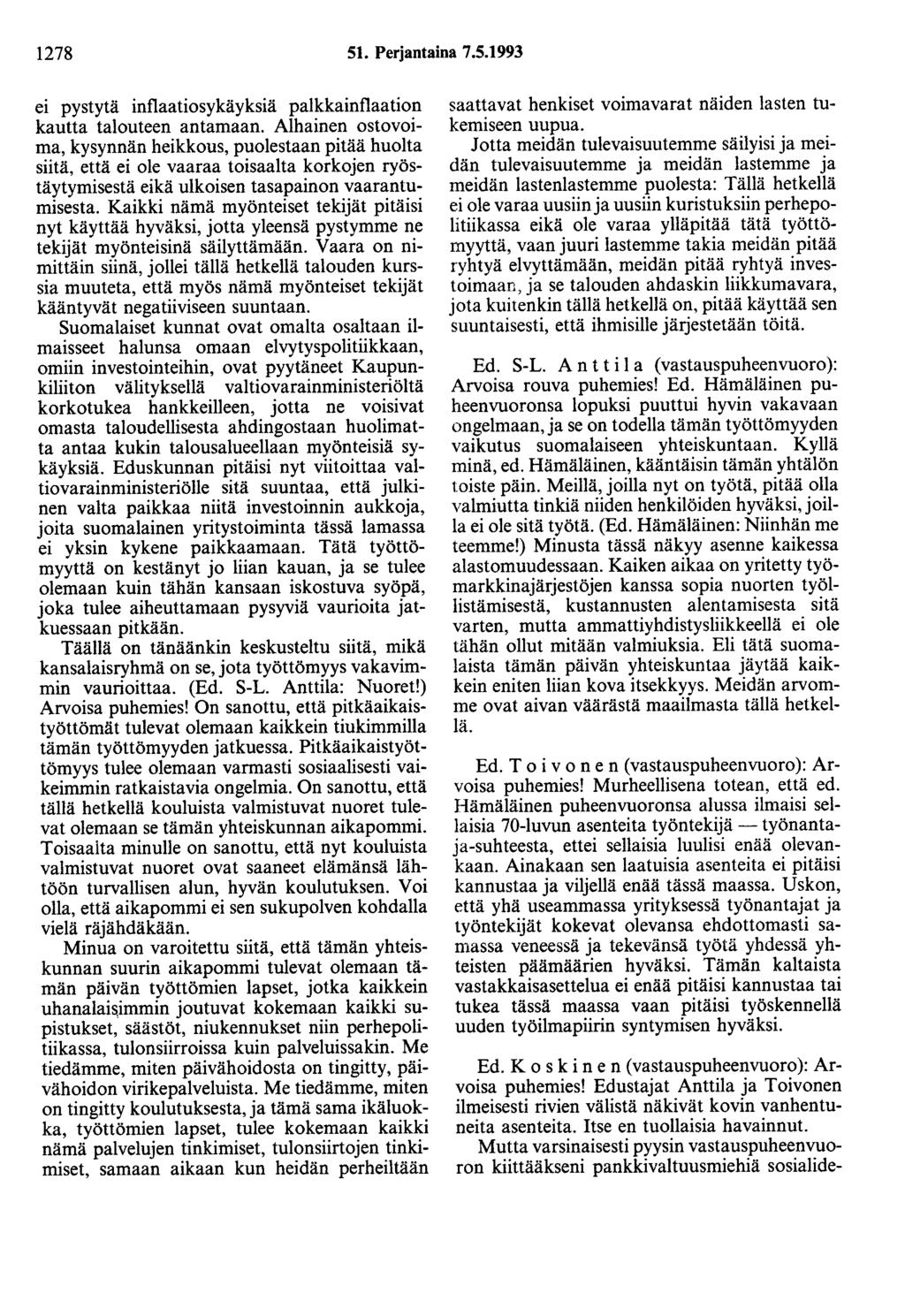 1278 51. Perjantaina 7.5.1993 ei pystytä inflaatiosykäyksiä palkkainflaation kautta talouteen antamaan.
