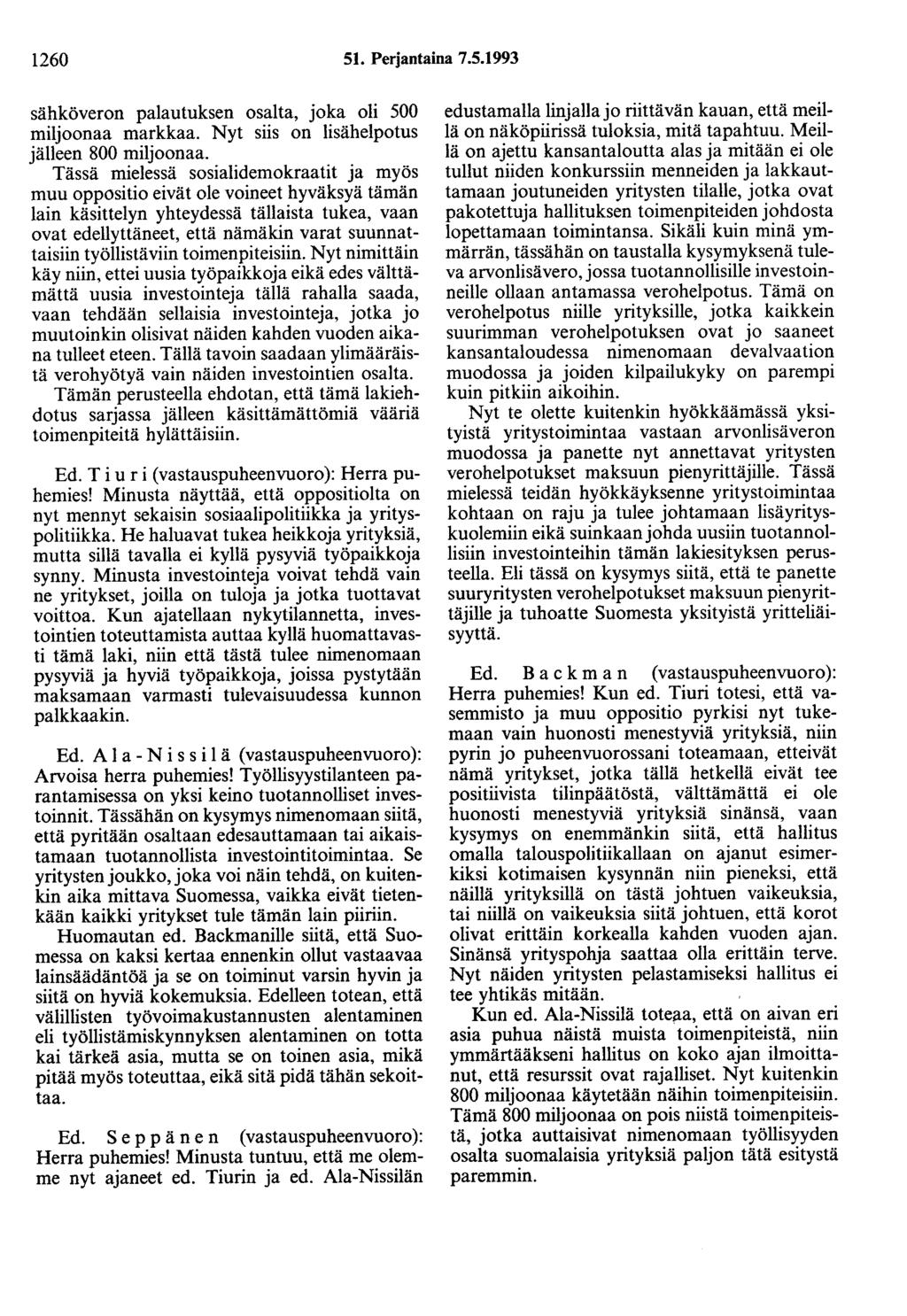 1260 51. Perjantaina 7.5.1993 sähköveron palautuksen osalta, joka oli 500 miljoonaa markkaa. Nyt siis on lisähelpotus jälleen 800 miljoonaa.