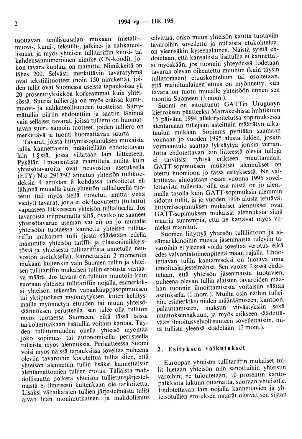 2 1994 vp - HE 195 tuottavan teollisuusalan mukaan (metalli-, muovi-, kumi-, tekstiili-, jalkine- ja nahkateollisuus), ja myös yhteisen tullitariffin kuusi- tai kahdeksannumeroinen nimike (CN-koodi),