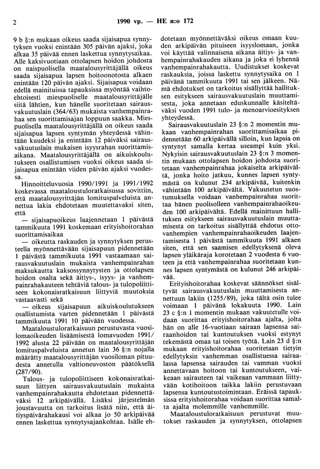 2 1990 vp. - HE n:o 172 9 b :n mukaan oikeus saada sijaisapua synnytyksen vuoksi enintään 305 päivän ajaksi, joka alkaa 35 päivää ennen laskettua synnytysaikaa.