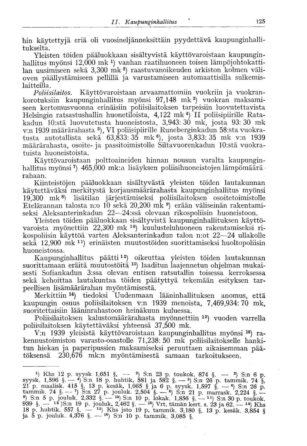 II. Kaupunginhallitus ' 125 hin käytettyjä eriä oli vuosineljänneksittäin pyydettävä kaupunginhallitukselta.