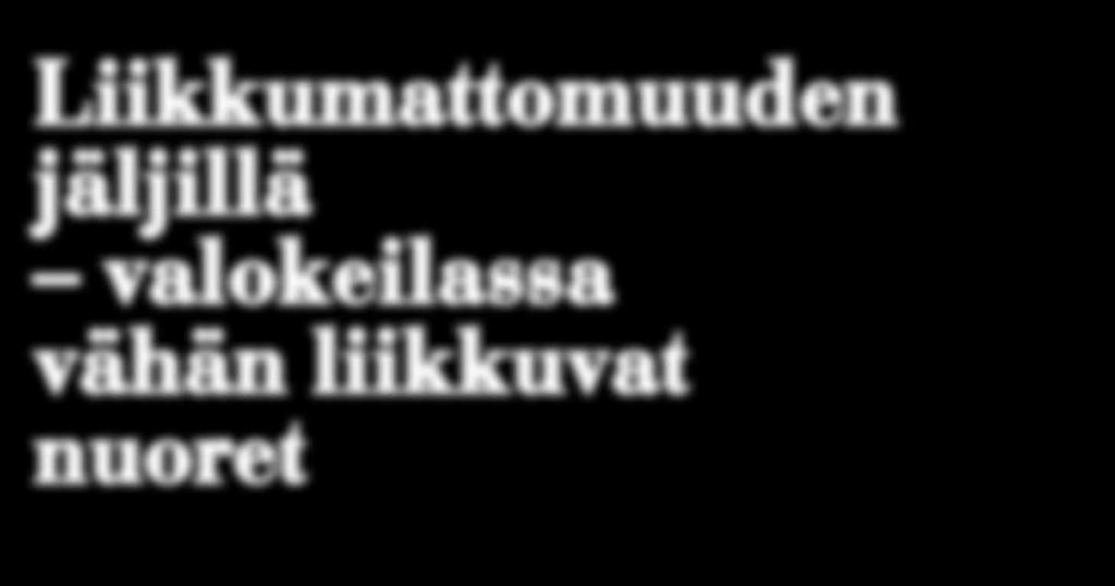 vähän liikkuvat nuoret