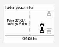 Etsiäksesi pysäköintipaikkaa kuljettajan puolelta kytke kuljettajan puoleinen suuntavilkku.