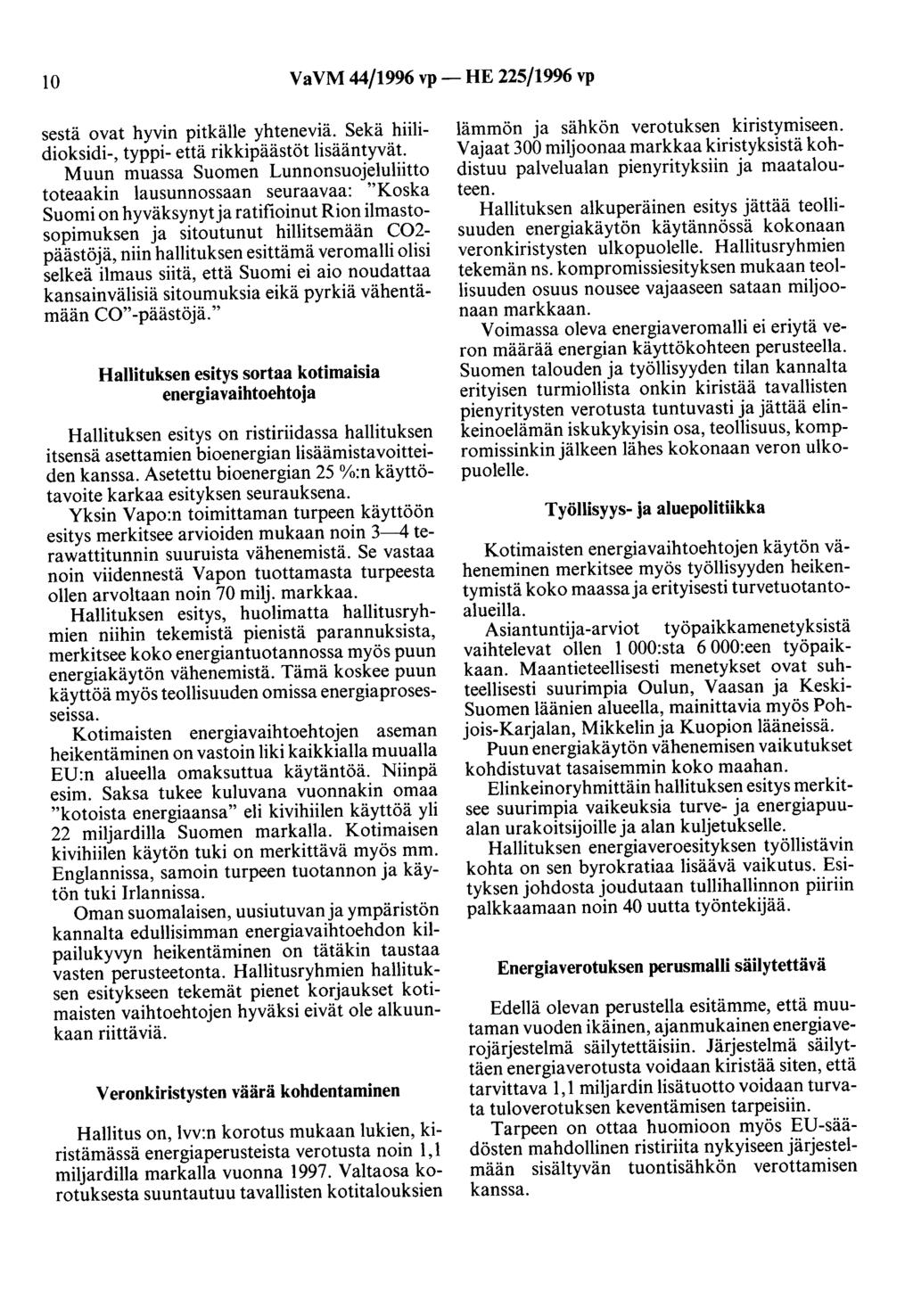 10 Va VM 44/1996 vp- HE 225/1996 vp sestä ovat hyvin pitkälle yhteneviä. Sekä hiilidioksidi-, typpi- että rikkipäästöt lisääntyvät.