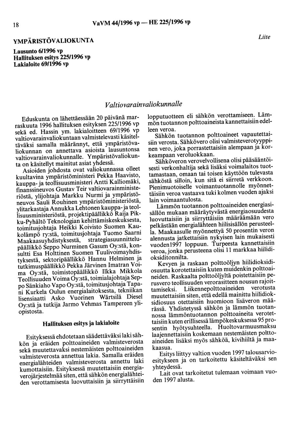 18 Va VM 44/1996 vp- HE 225/1996 vp YMPÄRISTÖVALIOKUNTA Lausunto 6/1996 vp Hallituksen esitys 225/1996 vp Lakialoite 69/1996 vp Liite Valtiovarainvaliokunnalle Eduskunta on lähettäessään 20 päivänä