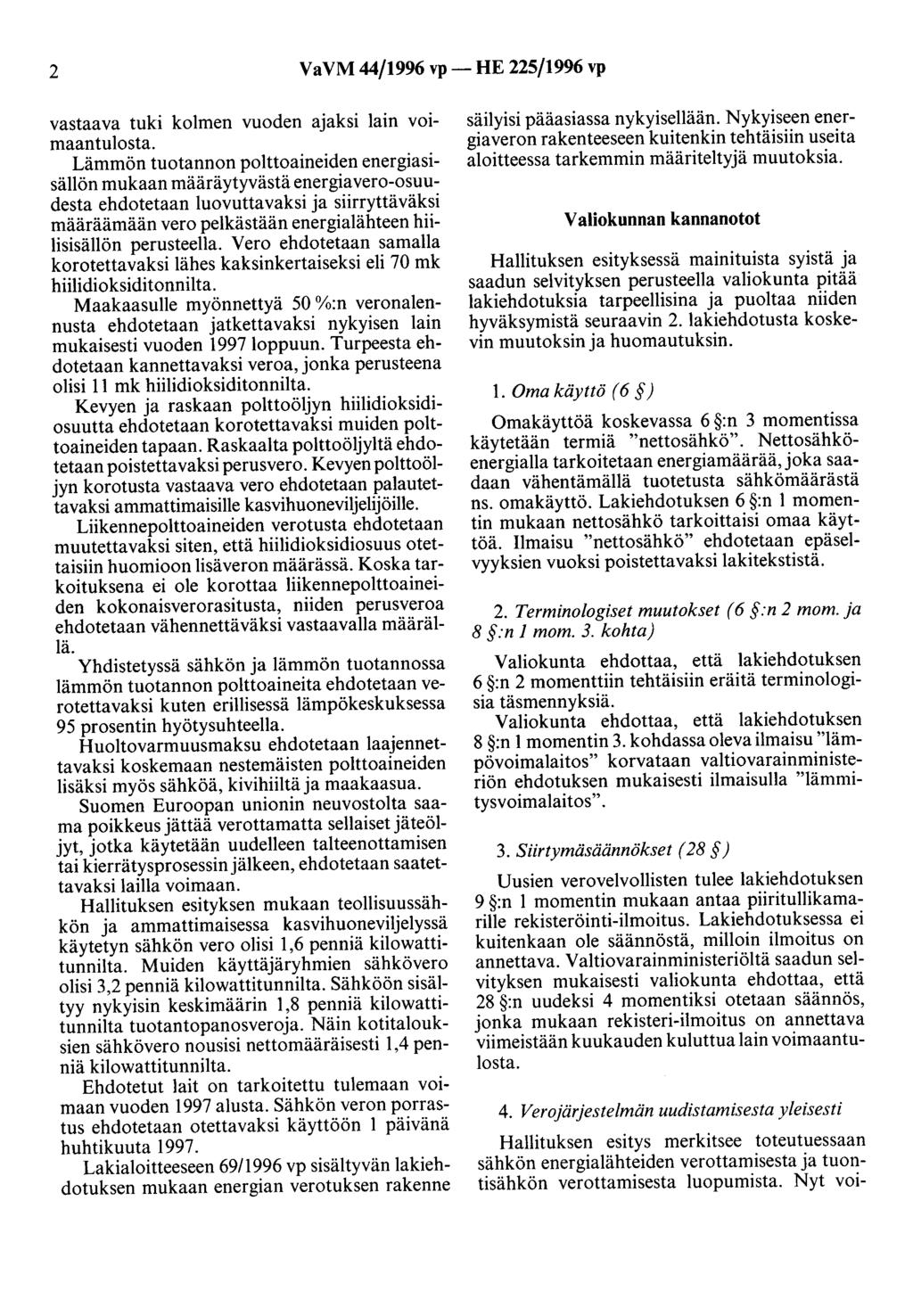 2 VaVM 44/1996 vp- HE 225/1996 vp vastaava tuki kolmen vuoden ajaksi lain voimaantulosta.