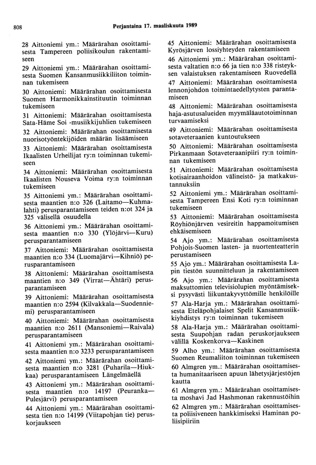 808 Perjantaina 17. maaliskuuta 1989 28 Aittaniemi ym.: Määrärahan osoittamisesta Tampereen poliisikoulun rakentamiseen 29 Aittaniemi ym.