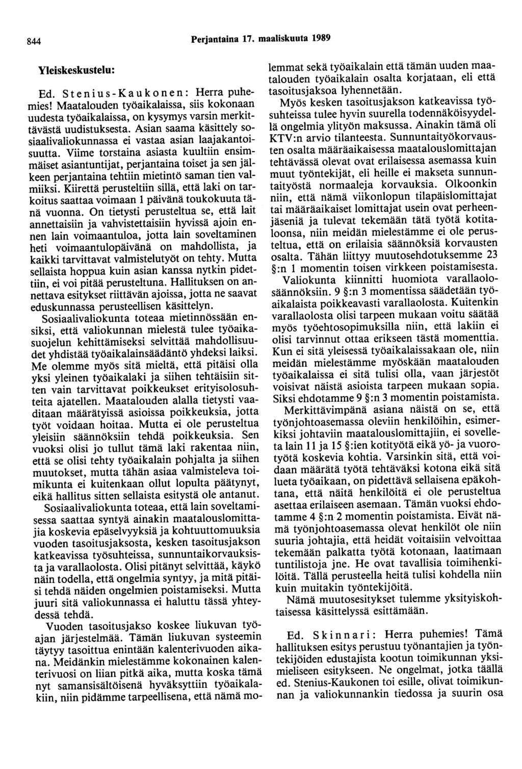 844 Perjantaina 17. maaliskuuta 1989 Yleiskeskustelu: Ed. S t e n i u s - K a u k o n e n : Herra puhemies!