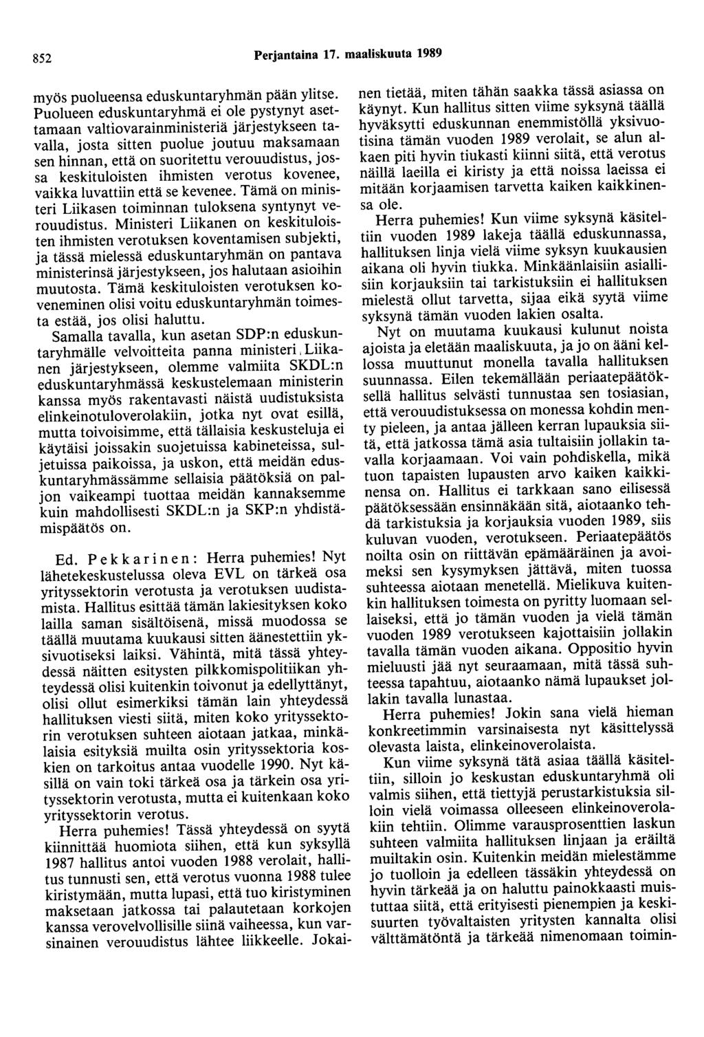 852 Perjantaina 17. maaliskuuta 1989 myös puolueensa eduskuntaryhmän pään ylitse.
