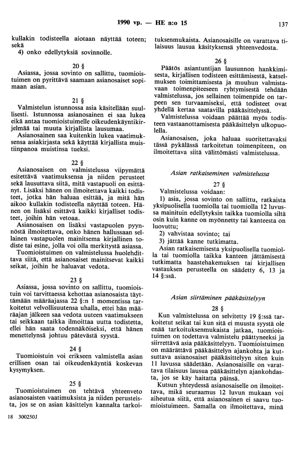 1990 vp. - HE n:o 15 137 kullakin todisteelia aiotaan näyttää toteen; sekä 4) onko edellytyksiä sovinnolle.