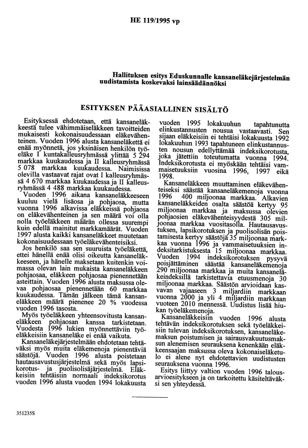 HE 119/1995 vp Hallituksen esitys Eduskunnalle kansaneläkejärjestelmän uudistamista koskevaksi lainsäädännöksi ESITYKSEN PÄÄASIALLINEN SISÄLTÖ Esityksessä ehdotetaan, että kansaneläkkeestä tulee