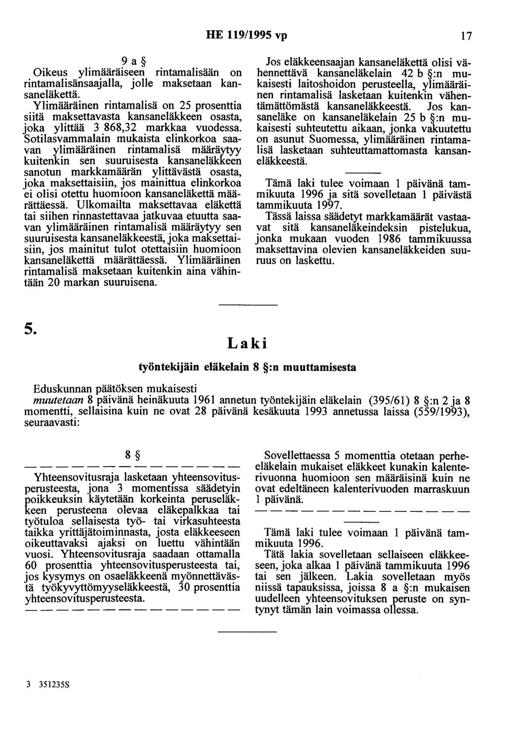 HE 119/1995 vp 17 9a Oikeus ylimääräiseen rintamalisään on rintamalisänsaajalla, jolle maksetaan kansaneläkettä.