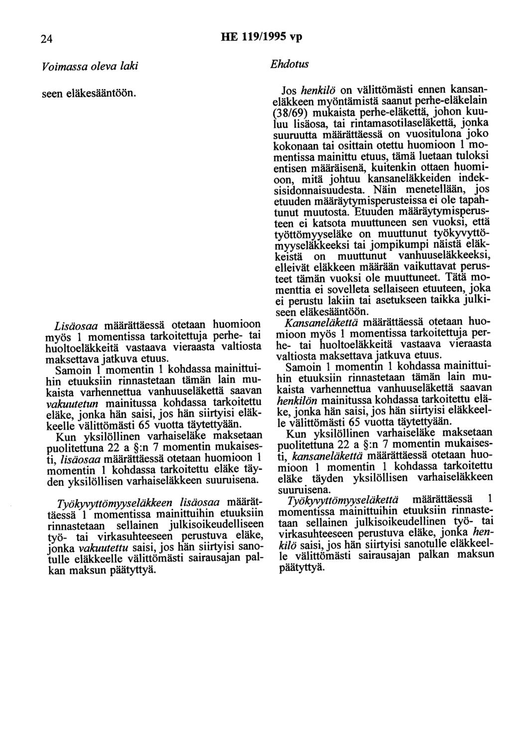 24 HE 119/1995 vp seen eläkesääntöön. Lisäosaa määrättäessä otetaan huomioon myös 1 momentissa tarkoitettuja perhe- tai huoltoeläkkeitä vastaava vieraasta valtiosta maksettava jatkuva etuus.