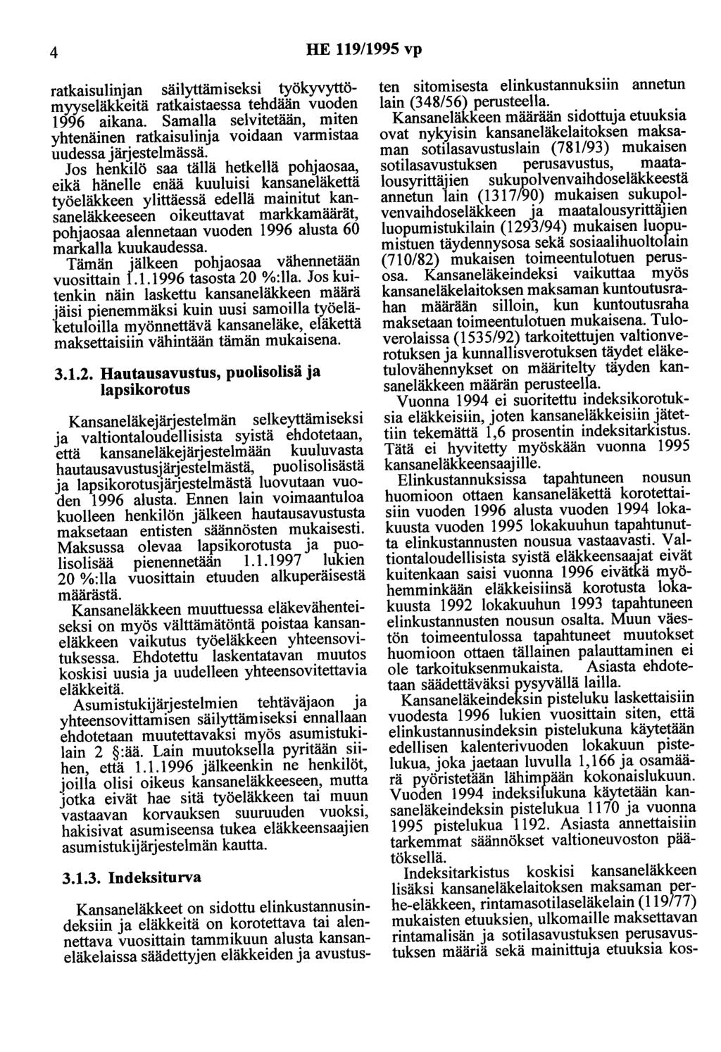 4 HE 119/1995 vp ratkaisulinjan säilyttämiseksi työkyvyttömyyseläkkeitä ratkaistaessa tehdään vuoden 1996 aikana.