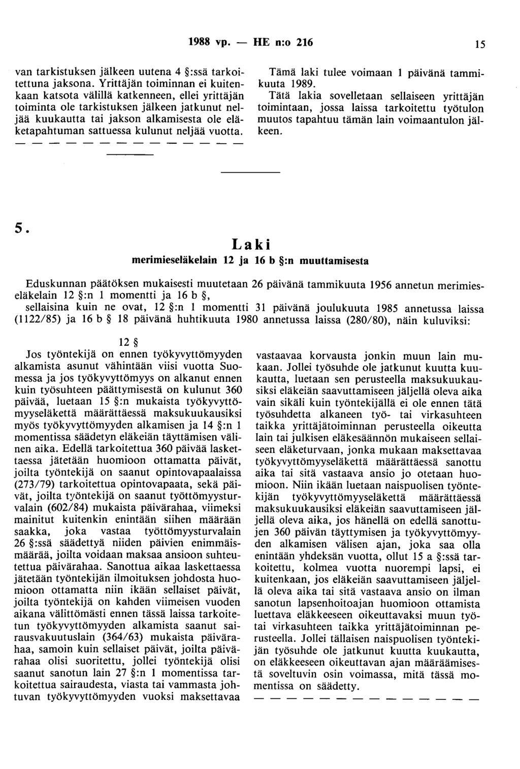 1988 vp. - HE n:o 216 15 van tarkistuksen jälkeen uutena 4 :ssä tarkoitettuna jaksona.