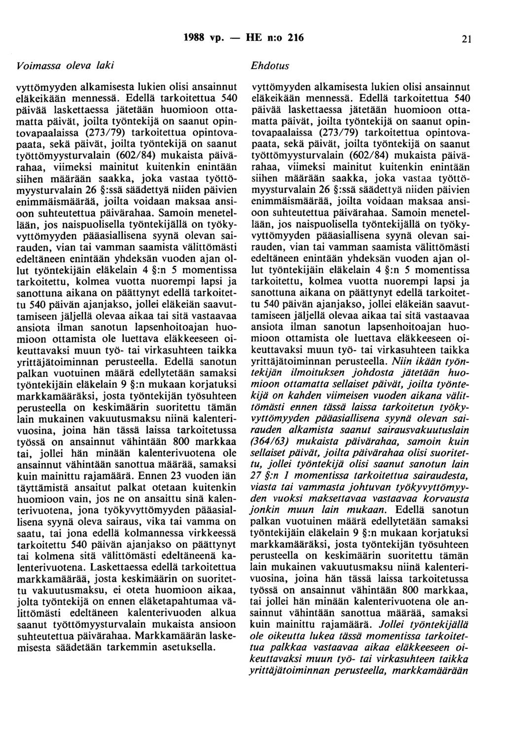 1988 vp. - HE n:o 216 21 Voimassa oleva laki vyttömyyden alkamisesta lukien olisi ansainnut eläkeikään mennessä.