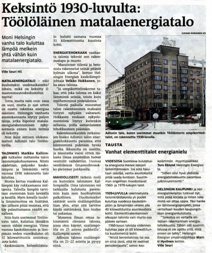 HS 23.11.2009 HS 23.11.2009 Keksintö 1930-luvulta Tiilinen matalaenergiatalo Niin kuin useimmat Töölöntorin talot, kuluttaa tämäkin varsin vähän energiaa.