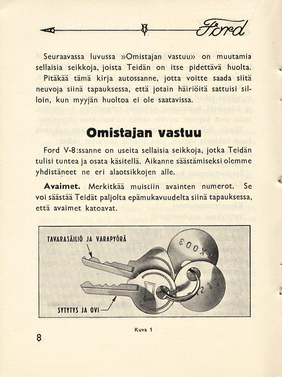 -* 9 3&fcl Seuraavassa luvussa»omistajan vastuu» on muutamia sellaisia seikkoja, joista Teidän on itse pidettävä huolta.