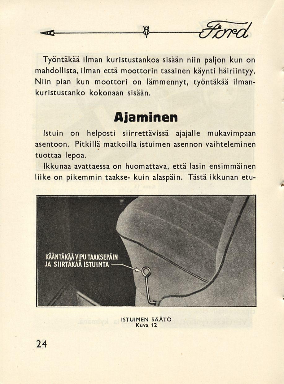 - 9 ttt/fct Työntäkää ilman kuristustankoa sisään niin paljon kun on mahdollista, ilman että moottorin tasainen käynti häiriintyy.