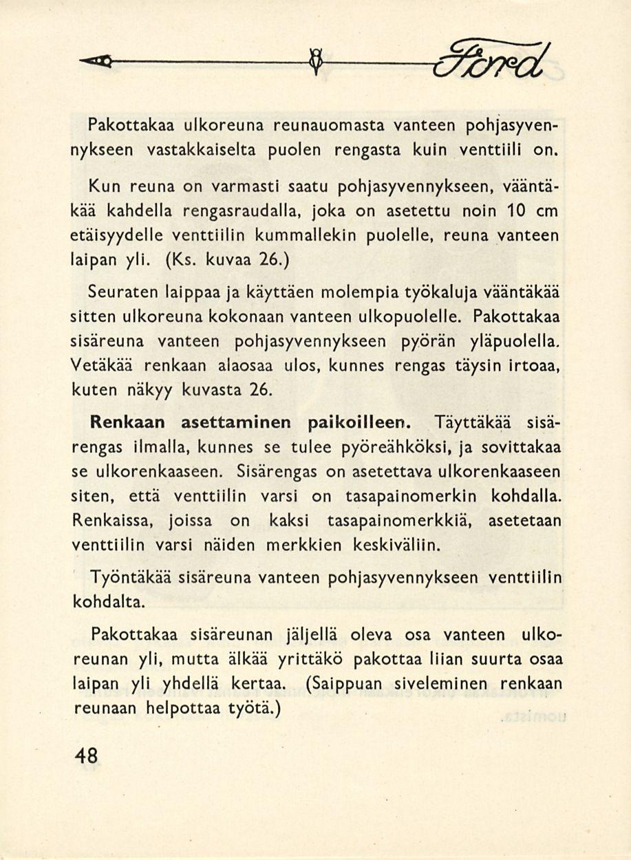 -** 9 c/b^d Pakottakaa ulkoreuna reunauomasta vanteen pohjasyvennykseen vastakkaiselta puolen rengasta kuin venttiili on.