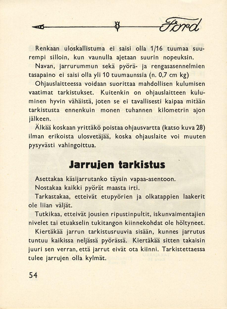 -* 9 /b^d Renkaan uloskallistuma ei saisi olla 1/16 tuumaa suurempi silloin, kun vaunulla ajetaan suurin nopeuksin.