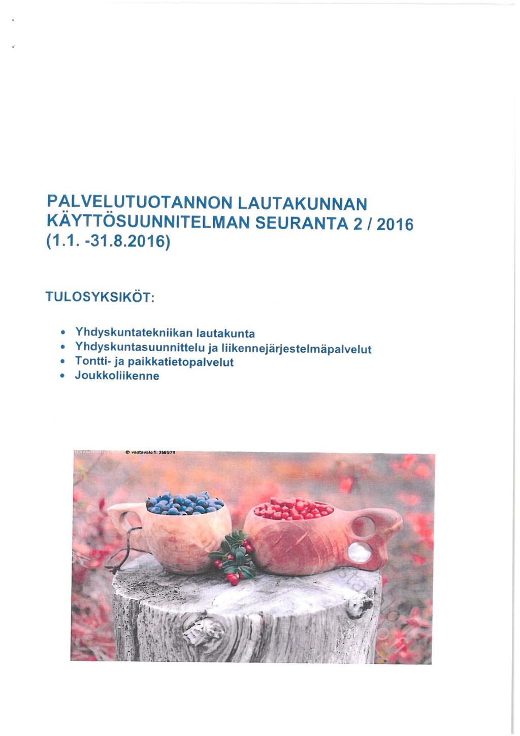 Liite PatuL 7 / 29.9.2016 PALVELUTUOTANNON LAUTAKUNNAN KÄYTTÖSUUNNITELMAN SEURANTA 2/2016 (1.1.-1.8.
