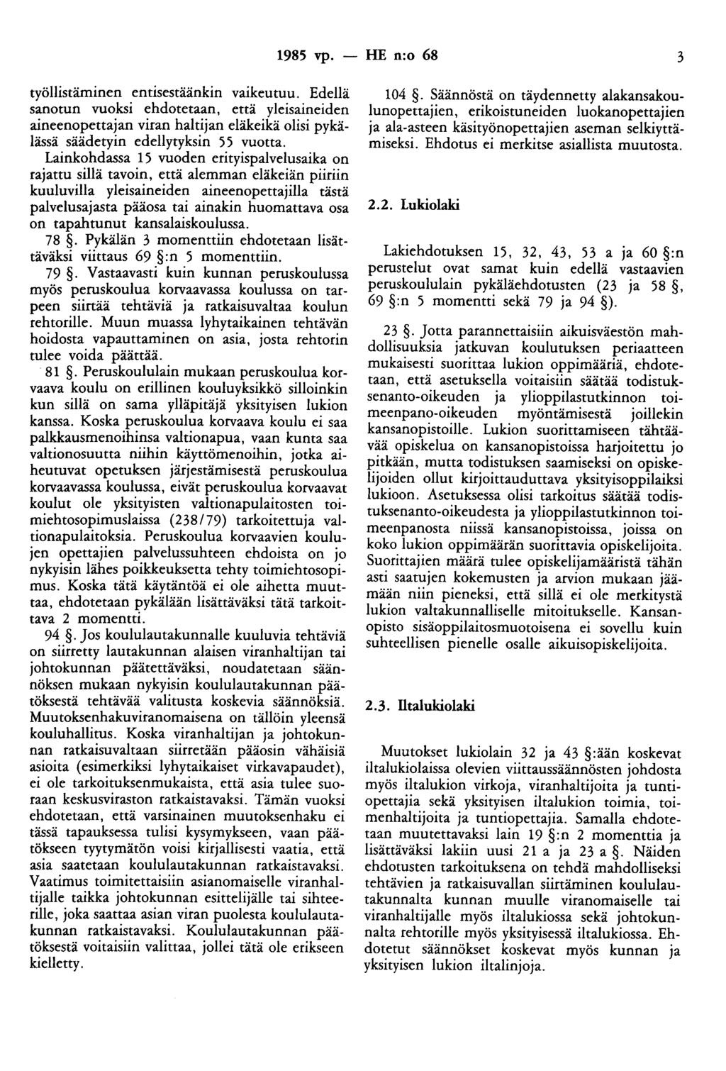 1985 vp. - HE n:o 68 3 työllistäminen entisestäänkin vaikeutuu.
