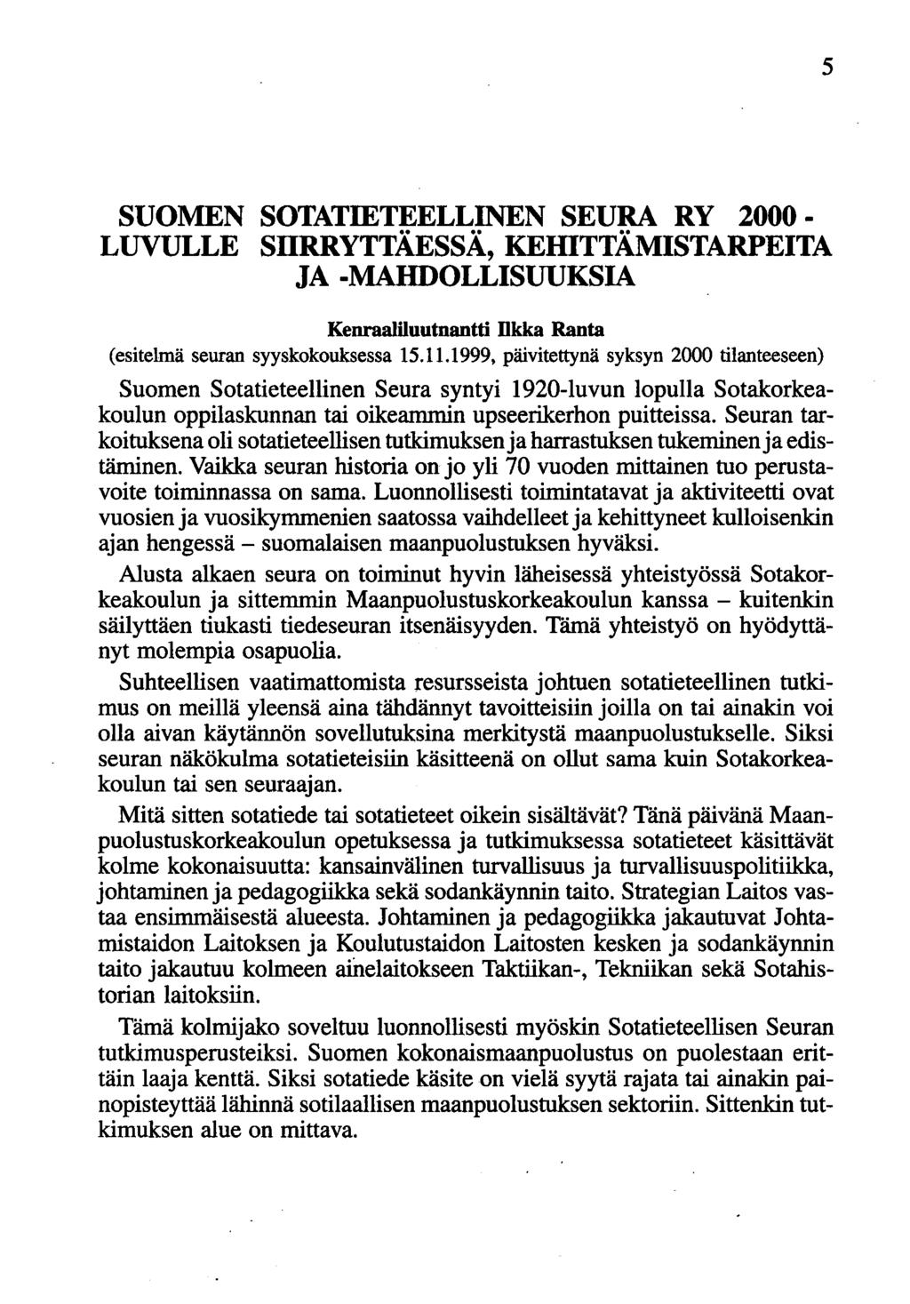 5 SUOMEN SOTATIETEELLINEN SEURA RY 2000- LUVULLE SllRRYTTÄESSÄ, KEmTTÄMISTARPEITA JA -MAHDOLLISUUKSIA Kenraaliluutnantti Dkka Ranta (esitelmä seuran syyskokouksessa 15.11.