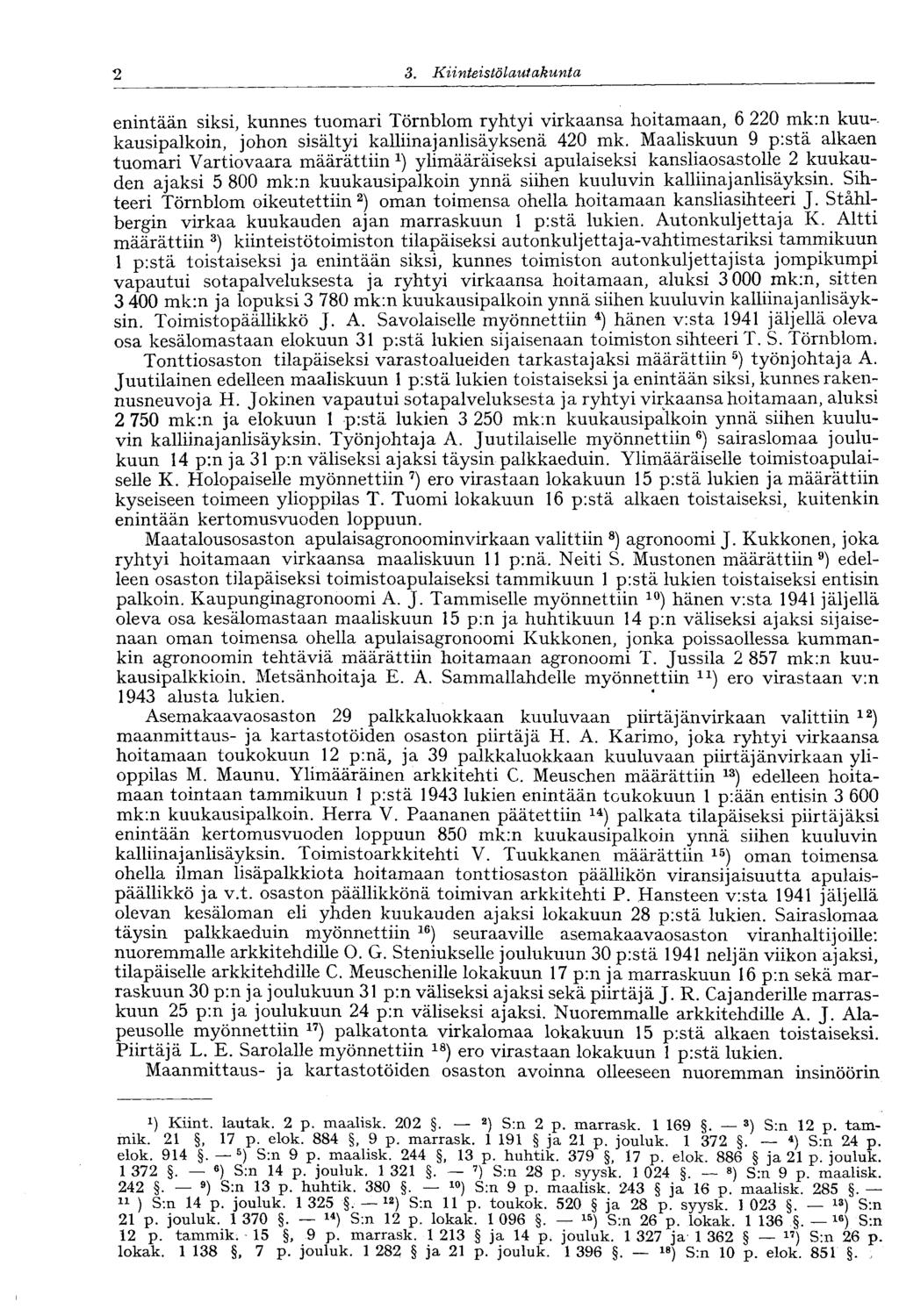 '2 3. Kiinteistölautakunta enintään siksi, kunnes tuomari Törnblom ryhtyi virkaansa hoitamaan, 6 220 mk:n kuukausipalkoin, johon sisältyi kalliinajanlisäyksenä 420 mk.